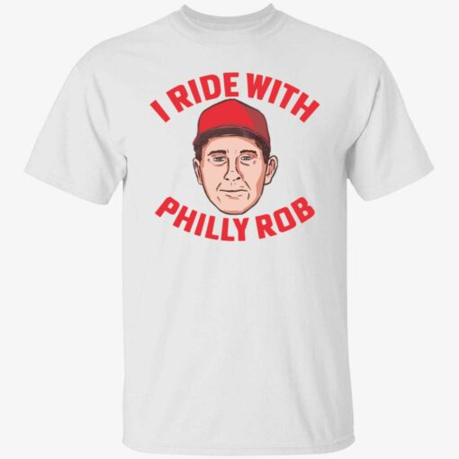 I Ride with Philly Rob 1 1 I Ride with Philly Rob shirt