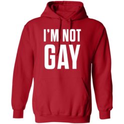 Im not gay shirt 2 red Austin Show I'm not gay tank top