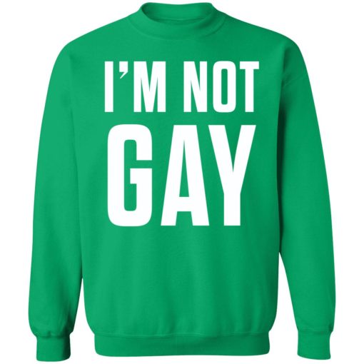 Im not gay shirt 3 green Austin Show I'm not gay tank top
