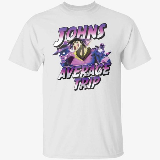 Johns average trip shirt 1 1 Johns average trip hoodie