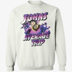 Johns average trip shirt 3 1 Johns average trip hoodie