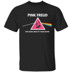 Pink Freud the dark side of your mom t-shirt