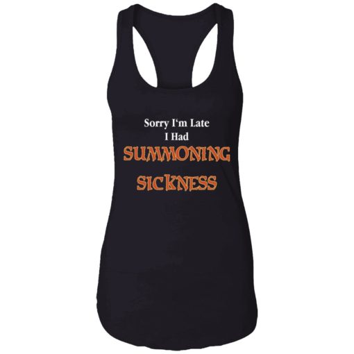 Sorry Im late I had summonning sickness shirt 7 1 Sorry I'm late I have summoning sickness shirt