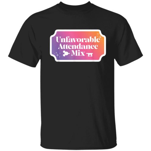 Unfavorable Attendance Mix T Shirt 1 1 Unfavorable attendance mix tshirt