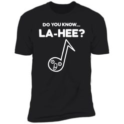 endas Do You Know La Hee Shirt 5 1 Do you know la hee shirt