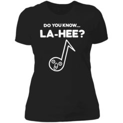 endas Do You Know La Hee Shirt 6 1 Do you know la hee shirt