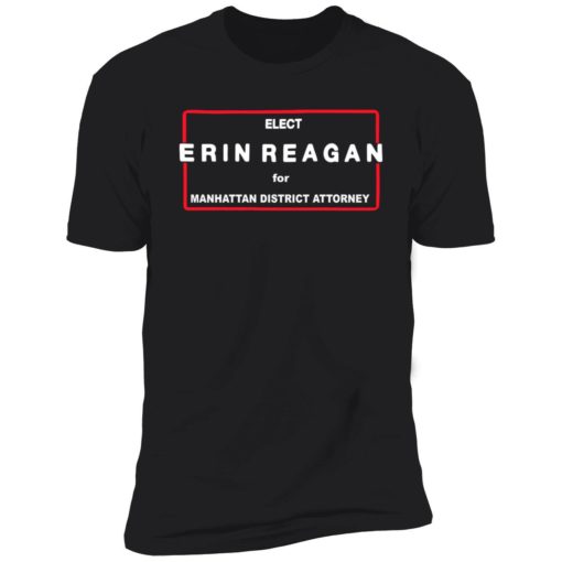 endas Elect Erin Reagan For Manhattan District Attorney 5 1 Elect erin reagan for manhattan district attorney shirt