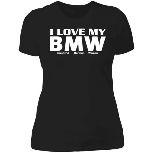 endas I Love My Bmw Beautiful Mormon 6 1 I love my bmw beautiful mormon woman shirt