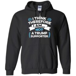 endas I Think Therefore I Am Not A Trump Supporter 10 1 I think therefore i am not a Tr*mp supporter shirt