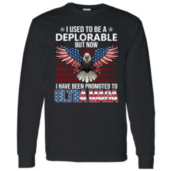 endas I Used To Be A Deplorable But Now I Have Been Promoted To Ultra Maga 4 1 Eagle i used to be a deplorable but now i have been promoted shirt