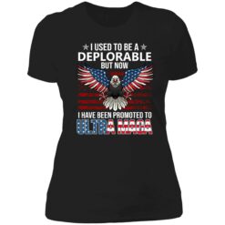 endas I Used To Be A Deplorable But Now I Have Been Promoted To Ultra Maga 6 1 Eagle i used to be a deplorable but now i have been promoted shirt