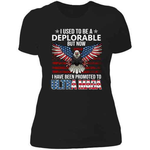 endas I Used To Be A Deplorable But Now I Have Been Promoted To Ultra Maga 6 1 Eagle i used to be a deplorable but now i have been promoted shirt