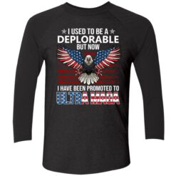 endas I Used To Be A Deplorable But Now I Have Been Promoted To Ultra Maga 9 1 Eagle i used to be a deplorable but now i have been promoted shirt