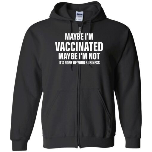 endas Maybe im vaccinated maybe im not its none of your business 10 1 Maybe i’m vaccinated maybe i’m not it’s none of your business shirt