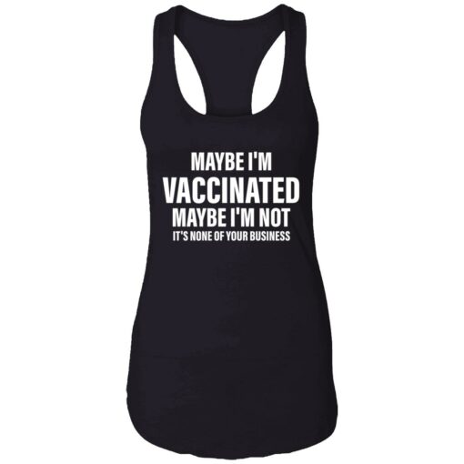 endas Maybe im vaccinated maybe im not its none of your business 7 1 Maybe i’m vaccinated maybe i’m not it’s none of your business shirt