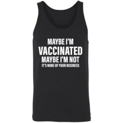endas Maybe im vaccinated maybe im not its none of your business 8 1 Maybe i’m vaccinated maybe i’m not it’s none of your business shirt