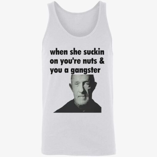 endas When She Suckin On Your Nuts And You A Gangster 8 1 When she suckin on your nuts and you a gangster shirt