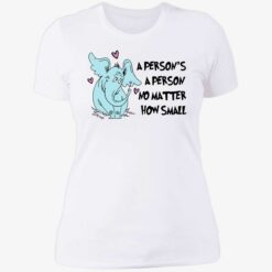 endas a persons a person no matter how small 6 1 Elephant a person’s a person no matter how small shirt