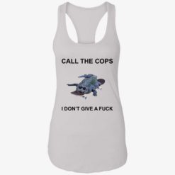 endas call the cop i dont give a fuck shirt 7 1 Crocodiles call the cops i don’t give a f*ck shirt
