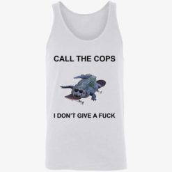 endas call the cop i dont give a fuck shirt 8 1 Crocodiles call the cops i don’t give a f*ck shirt