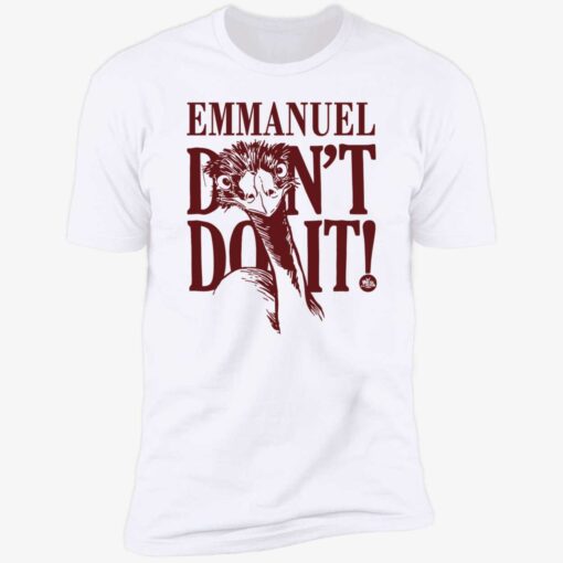 endas emmanuel dont do it 5 1 Emu emmanuel don’t do it shirt