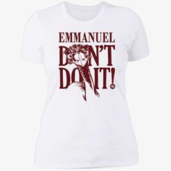 endas emmanuel dont do it 6 1 Emu emmanuel don’t do it shirt