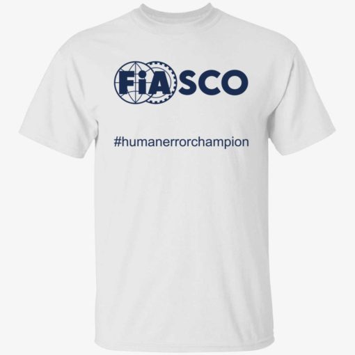 endas fiasco humanerrorchampion 1 1 Fiasco humanerrorchampion shirt