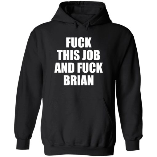 endas fuck this job and fuck brian 2 1 F*ck this job and f*ck brian shirt