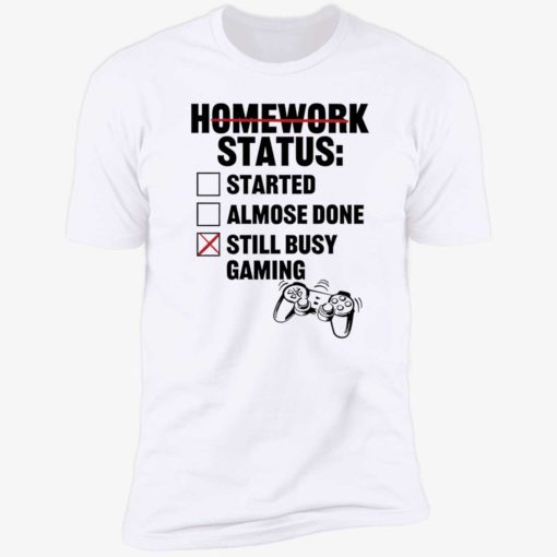 endas homework status 5 1 Homework status started almose done still busy gaming shirt