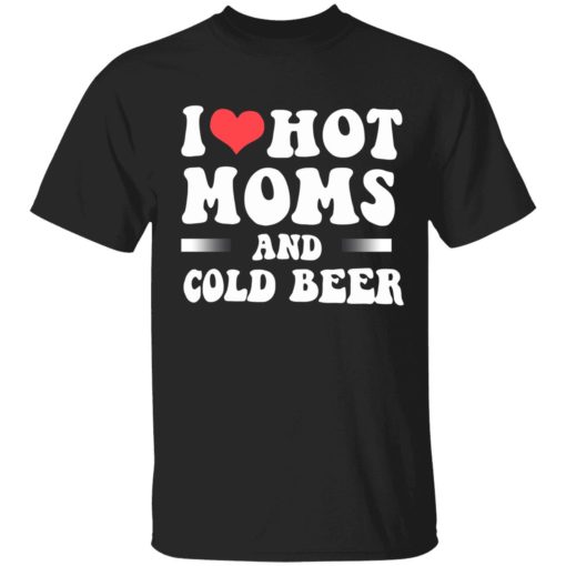 endas i love hot moms and cold beer 1 1 I love hot moms and cold beer shirt