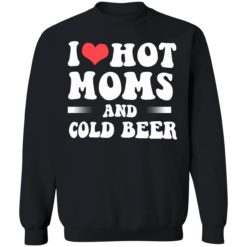 endas i love hot moms and cold beer 3 1 I love hot moms and cold beer shirt