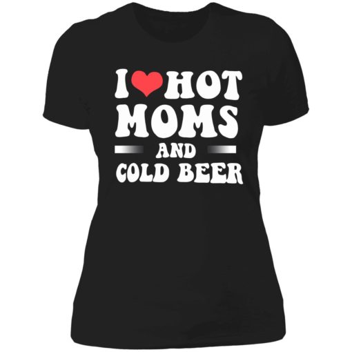 endas i love hot moms and cold beer 6 1 I love hot moms and cold beer shirt