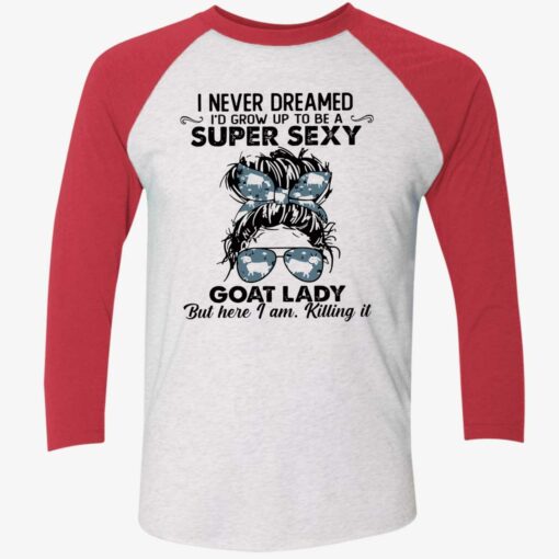 endas i never dreamed to grow up to be I never dreamed to grow up to be super sexy goat lady shirt