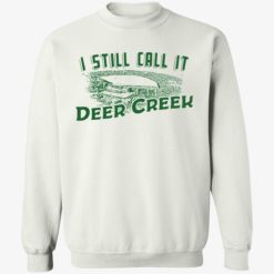 endas i still call it deer creek 3 1 I still call it deer creek shirt