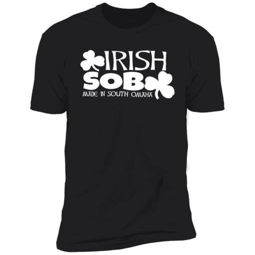 endas irish sob 5 1 Irish sob made in south omaha shirt