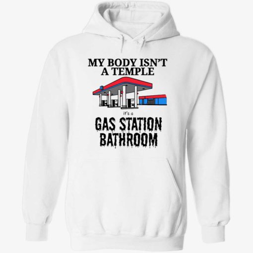 endas its a gas station bathroom 2 1 My body isn't a temple it’s a gas station bathroom shirt