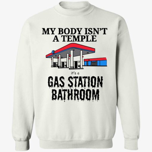 endas its a gas station bathroom 3 1 My body isn't a temple it’s a gas station bathroom shirt