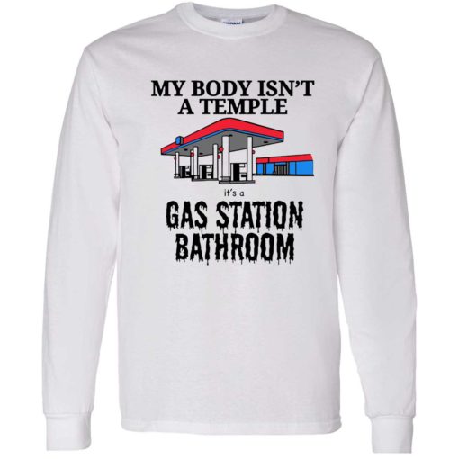 endas its a gas station bathroom 4 1 My body isn't a temple it’s a gas station bathroom shirt