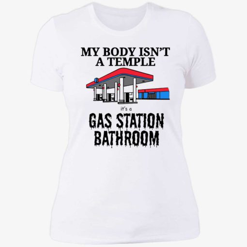 endas its a gas station bathroom 6 1 My body isn't a temple it’s a gas station bathroom shirt