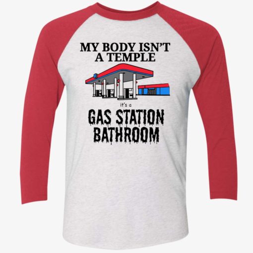 endas its a gas station bathroom 9 1 My body isn't a temple it’s a gas station bathroom shirt