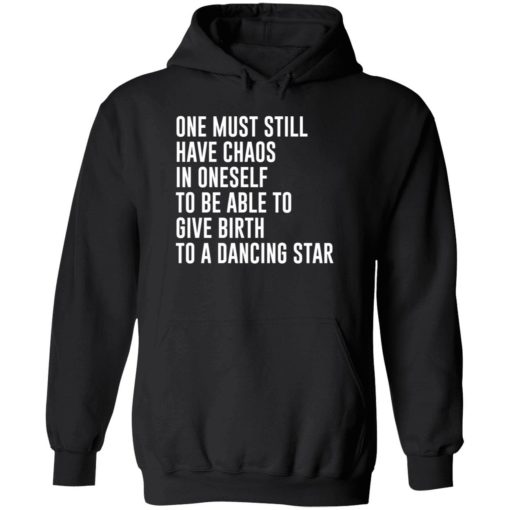 endas one must still have chaos in oneself shirt 2 1 One must still have chaos in oneself shirt