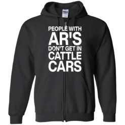endas people with ars dont get in cattle cars 10 1 People with ar's don't get in cattle cars shirt