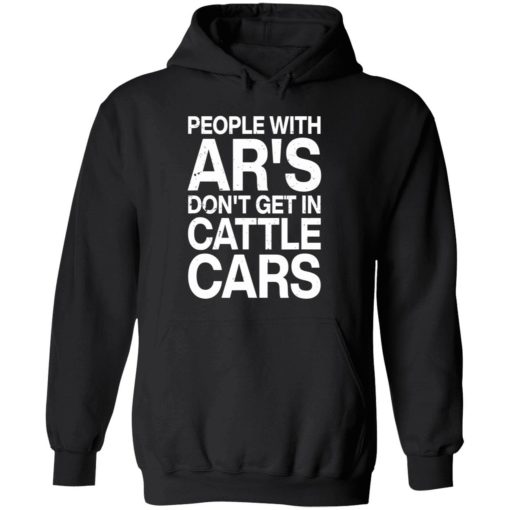 endas people with ars dont get in cattle cars 2 1 People with ar's don't get in cattle cars shirt