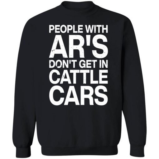 endas people with ars dont get in cattle cars 3 1 People with ar's don't get in cattle cars shirt
