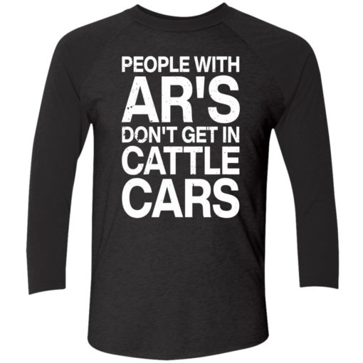 endas people with ars dont get in cattle cars 9 1 People with ar's don't get in cattle cars shirt