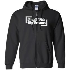 endas small dick big dreams 10 1 Small d*ck big dreams shirt
