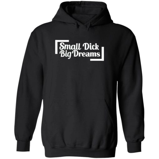 endas small dick big dreams 2 1 Small d*ck big dreams shirt
