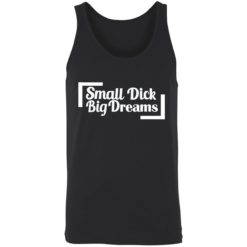 endas small dick big dreams 8 1 Small d*ck big dreams shirt