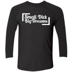endas small dick big dreams 9 1 Small d*ck big dreams shirt