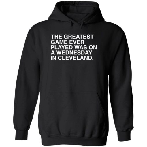endas the greatest game ever played was on a wednesday in cleveland 2 1 The greatest game ever played was on a wednesday in cleveland shirt